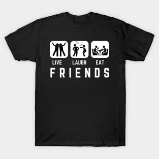 live laugh eat friends Dark T-Shirt